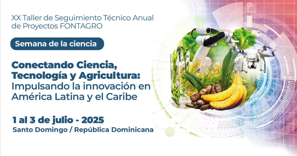 XX Taller de Seguimiento Técnico Anual de FONTAGRO: Conectando ciencia, tecnología y agricultura