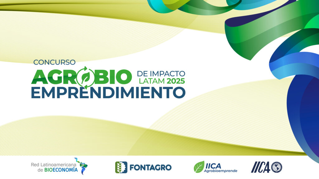 FONTAGRO e IICA Lanzan el Concurso «Agrobioemprendimiento de Impacto LATAM 2025» para Fomentar la Innovación Agropecuaria en América Latina